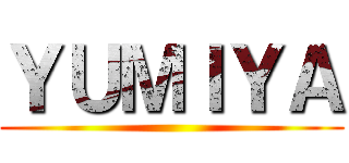 ＹＵＭＩＹＡ ()