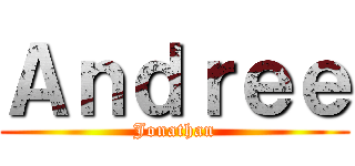 Ａｎｄｒｅｅ (Jonathan)