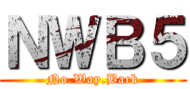 ＮＷＢ５ (No.Way.Back)