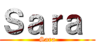 Ｓａｒａ  (Sara)