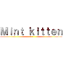 Ｍｉｎｔ ｋｉｔｔｅｎ (Go!)