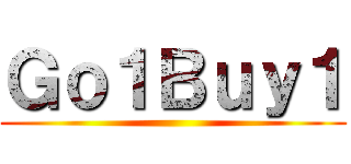 Ｇｏ１Ｂｕｙ１ ()