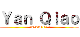 Ｙａｎ Ｑｉａｏ (attack on titan)