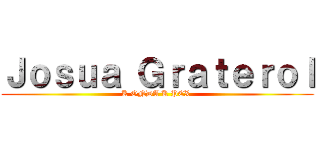 Ｊｏｓｕａ Ｇｒａｔｅｒｏｌ (K ONDA K PEX )