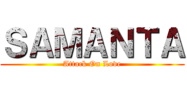 ＳＡＭＡＮＴＡ (Attack On Love)