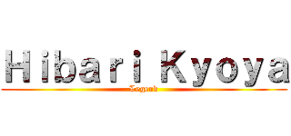Ｈｉｂａｒｉ Ｋｙｏｙａ (Legend)