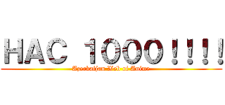 НАС １０００！！！！ (Azerbaijan Web of Anime)