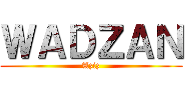 ＷＡＤＺＡＮ (Aziz)
