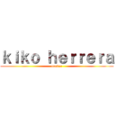 ｋｉｋｏ ｈｅｒｒｅｒａ (master)
