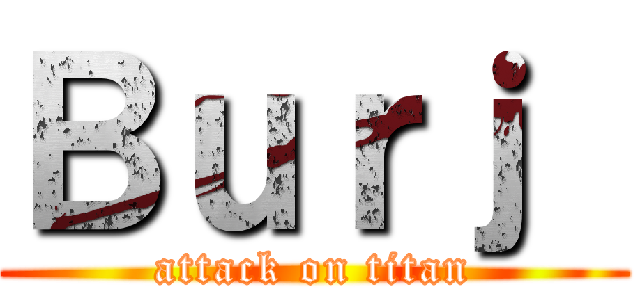 Ｂｕｒｊ  (attack on titan)