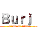 Ｂｕｒｊ  (attack on titan)