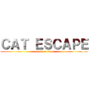 ＣＡＴ ＥＳＣＡＰＥ (attack on titan)