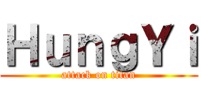 ＨｕｎｇＹｉ (attack on titan)