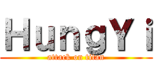 ＨｕｎｇＹｉ (attack on titan)