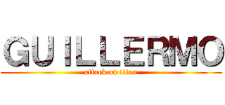 ＧＵＩＬＬＥＲＭＯ (attack on titan)