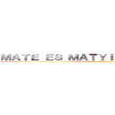 ＭＡＴＥ ＥＳ ＭＡＴＹＩ ＫＡＬＡＮＤＪＡＩ (A kaja birodalma)