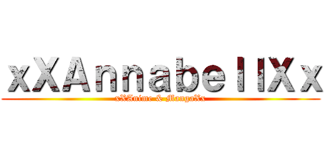 ｘＸＡｎｎａｂｅｌｌＸｘ (xXAnime & MangaXx)