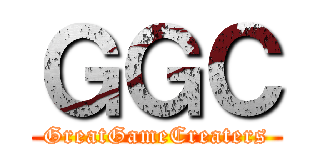 ＧＧＣ (GreatGameCreaters)