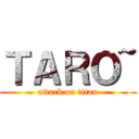 ＴＡＲＯ~ (attack on titan)