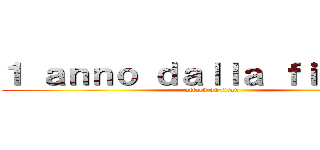 １ ａｎｎｏ ｄａｌｌａ ｆｉｎｅ ｄｉ (attack on titan)