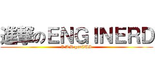 進撃のＥＮＧＩＮＥＲＤ (I AM genIUS)