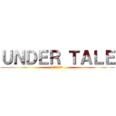 ＵＮＤＥＲ ＴＡＬＥ (アンダーテール)