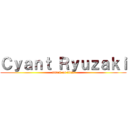 Ｃｙａｎｔ Ｒｙｕｚａｋｉ (attack on titan)