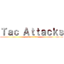 Ｔａｃ Ａｔｔａｃｋｓ (a-tac on titan)