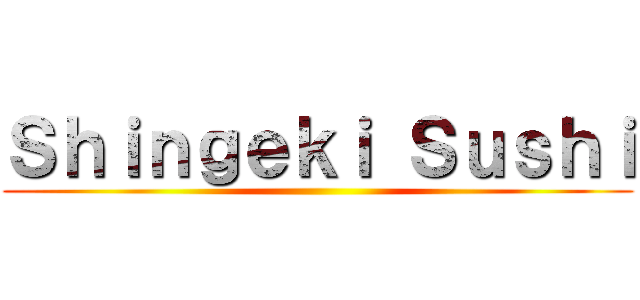 Ｓｈｉｎｇｅｋｉ Ｓｕｓｈｉ ()