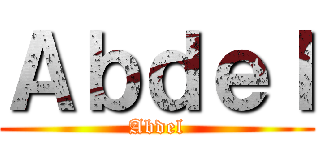 Ａｂｄｅｌ (Abdel)