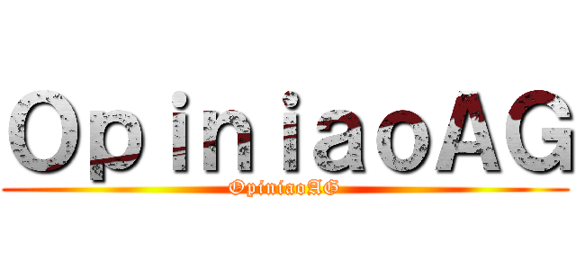 ＯｐｉｎｉａｏＡＧ (OpiniaoAG)