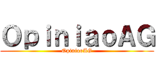 ＯｐｉｎｉａｏＡＧ (OpiniaoAG)