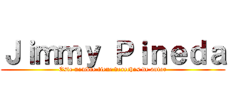 Ｊｉｍｍｙ Ｐｉｎｅｄａ (Este nombre tiene derechos de autor)