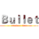 Ｂｕｌｌｅｔ (attack on titan)