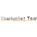 ＴｈｅＨｕｎｔｅｒ Ｔｅａｍ (The hunter team)