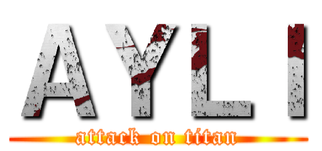 ＡＹＬＩ (attack on titan)