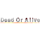 Ｄｅａｄ Ｏｒ Ａｌｉｖｅ (attack on titan)