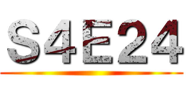 Ｓ４Ｅ２４ ()