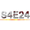 Ｓ４Ｅ２４ ()
