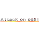 Ａｔｔａｃｋ ｏｎ ｐａｋｉｓｔａｎ (attack on Pakistan)