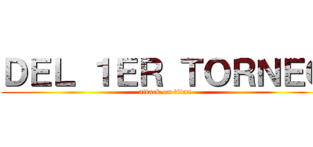 ＤＥＬ １ＥＲ ＴＯＲＮＥＯ (attack on titan)