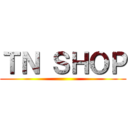 ＴＮ ＳＨＯＰ ()