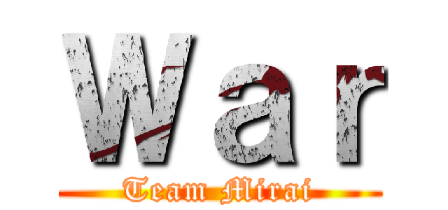 Ｗａｒ (Team Mirai)