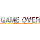 ＧＡＭＥ ＯＶＥＲ (You are dead)