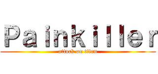 Ｐａｉｎｋｉｌｌｅｒ (attack on titan)