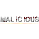 ＭＡＬＩＣＩＯＵＳ ()