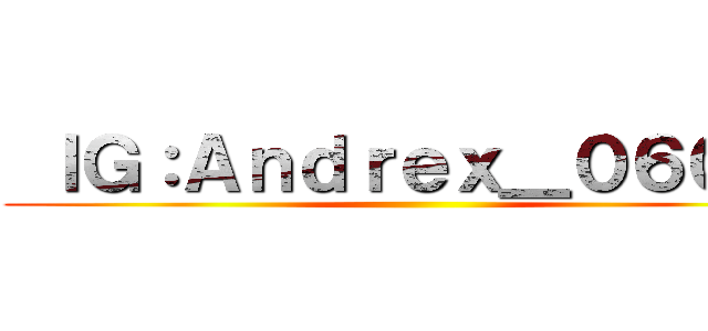  ＩＧ：Ａｎｄｒｅｘ＿０６０２  ()