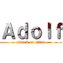 Ａｄｏｌｆ (attack on titan)