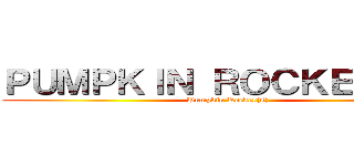 ＰＵＭＰＫＩＮ ＲＯＣＫＥＲ（Ｓ） (Pumpkin Rocker(s))
