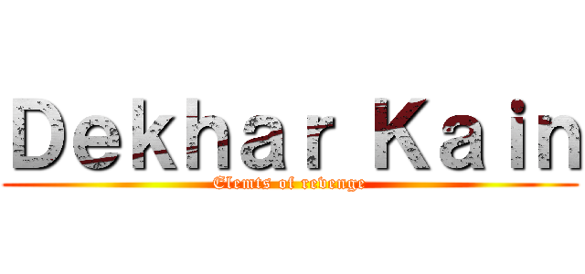 Ｄｅｋｈａｒ Ｋａｉｎ (Elemts of revenge)